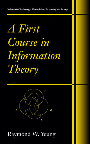 Buchcover A First Course in Information Theory | Raymond W. Yeung | EAN 9781461346456 | ISBN 1-4613-4645-2 | ISBN 978-1-4613-4645-6