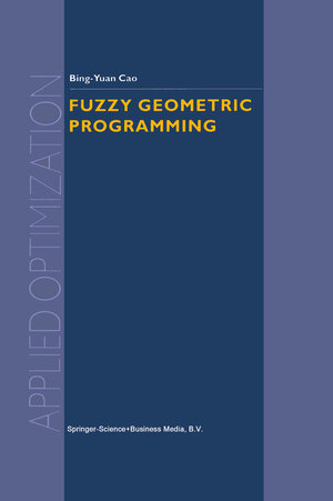 Buchcover Fuzzy Geometric Programming | Bing-Yuan Cao | EAN 9781461348849 | ISBN 1-4613-4884-6 | ISBN 978-1-4613-4884-9
