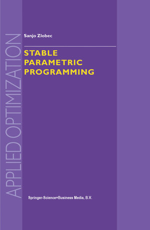 Buchcover Stable Parametric Programming | S. Zlobec | EAN 9781461348856 | ISBN 1-4613-4885-4 | ISBN 978-1-4613-4885-6