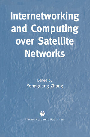 Buchcover Internetworking and Computing Over Satellite Networks | EAN 9781461350736 | ISBN 1-4613-5073-5 | ISBN 978-1-4613-5073-6