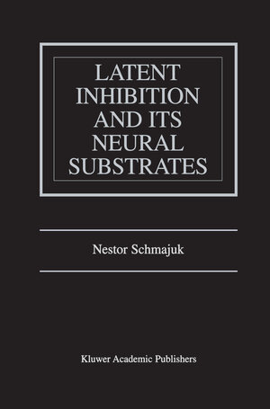 Buchcover Latent Inhibition and Its Neural Substrates | Nestor Schmajuk | EAN 9781461352655 | ISBN 1-4613-5265-7 | ISBN 978-1-4613-5265-5