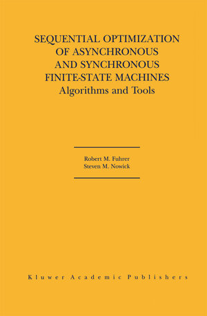 Buchcover Sequential Optimization of Asynchronous and Synchronous Finite-State Machines | Robert M. Fuhrer | EAN 9781461355434 | ISBN 1-4613-5543-5 | ISBN 978-1-4613-5543-4