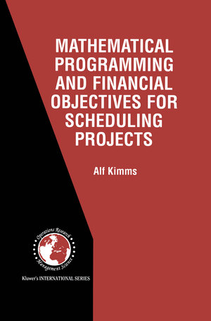 Buchcover Mathematical Programming and Financial Objectives for Scheduling Projects | Alf Kimms | EAN 9781461355618 | ISBN 1-4613-5561-3 | ISBN 978-1-4613-5561-8