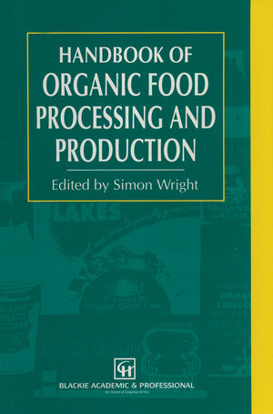 Buchcover Handbook of Organic Food Processing and Production | S. Wright | EAN 9781461358770 | ISBN 1-4613-5877-9 | ISBN 978-1-4613-5877-0