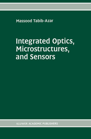 Buchcover Integrated Optics, Microstructures, and Sensors | Massood Tabib-Azar | EAN 9781461359586 | ISBN 1-4613-5958-9 | ISBN 978-1-4613-5958-6