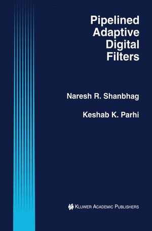 Buchcover Pipelined Adaptive Digital Filters | Naresh R. Shanbhag | EAN 9781461361510 | ISBN 1-4613-6151-6 | ISBN 978-1-4613-6151-0