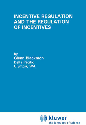 Buchcover Incentive Regulation and the Regulation of Incentives | Glenn Blackmon | EAN 9781461361657 | ISBN 1-4613-6165-6 | ISBN 978-1-4613-6165-7