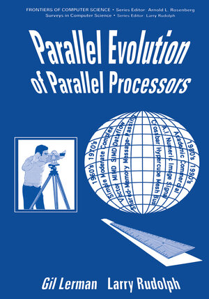Buchcover Parallel Evolution of Parallel Processors | G. Lerman | EAN 9781461362371 | ISBN 1-4613-6237-7 | ISBN 978-1-4613-6237-1