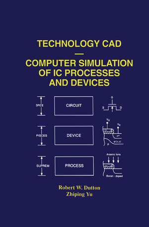Buchcover Technology CAD — Computer Simulation of IC Processes and Devices | Robert W. Dutton | EAN 9781461364085 | ISBN 1-4613-6408-6 | ISBN 978-1-4613-6408-5