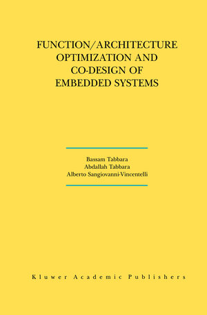 Buchcover Function/Architecture Optimization and Co-Design of Embedded Systems | Bassam Tabbara | EAN 9781461369592 | ISBN 1-4613-6959-2 | ISBN 978-1-4613-6959-2