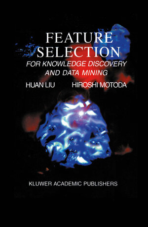 Buchcover Feature Selection for Knowledge Discovery and Data Mining | Huan Liu | EAN 9781461376040 | ISBN 1-4613-7604-1 | ISBN 978-1-4613-7604-0