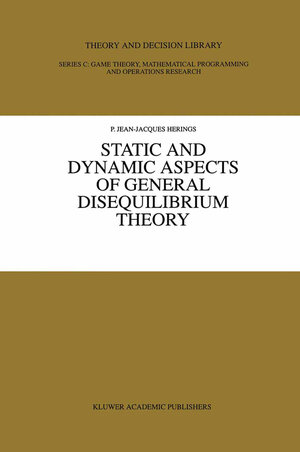 Buchcover Static and Dynamic Aspects of General Disequilibrium Theory | P. Jean-Jacques Herings | EAN 9781461378686 | ISBN 1-4613-7868-0 | ISBN 978-1-4613-7868-6