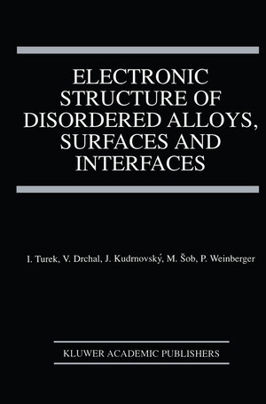 Buchcover Electronic Structure of Disordered Alloys, Surfaces and Interfaces | Ilja Turek | EAN 9781461378709 | ISBN 1-4613-7870-2 | ISBN 978-1-4613-7870-9