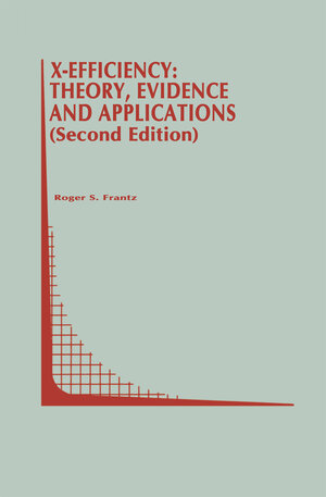 Buchcover X-Efficiency: Theory, Evidence and Applications | Roger S. Frantz | EAN 9781461378754 | ISBN 1-4613-7875-3 | ISBN 978-1-4613-7875-4