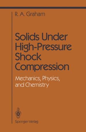Buchcover Solids Under High-Pressure Shock Compression | R.A. Graham | EAN 9781461392781 | ISBN 1-4613-9278-0 | ISBN 978-1-4613-9278-1