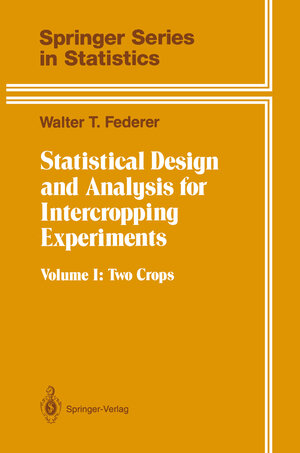 Buchcover Statistical Design and Analysis for Intercropping Experiments | Walter T. Federer | EAN 9781461393054 | ISBN 1-4613-9305-1 | ISBN 978-1-4613-9305-4