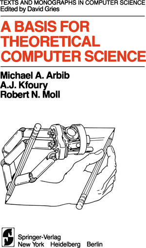 Buchcover A Basis for Theoretical Computer Science | M.A. Arbib | EAN 9781461394556 | ISBN 1-4613-9455-4 | ISBN 978-1-4613-9455-6