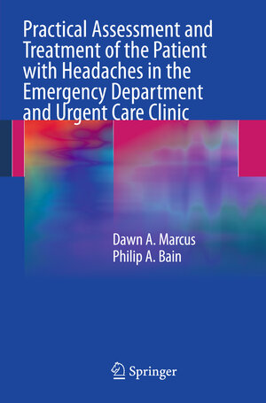 Buchcover Practical Assessment and Treatment of the Patient with Headaches in the Emergency Department and Urgent Care Clinic | Dawn A. Marcus | EAN 9781461400011 | ISBN 1-4614-0001-5 | ISBN 978-1-4614-0001-1