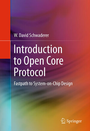 Buchcover Introduction to Open Core Protocol | W David Schwaderer | EAN 9781461401025 | ISBN 1-4614-0102-X | ISBN 978-1-4614-0102-5