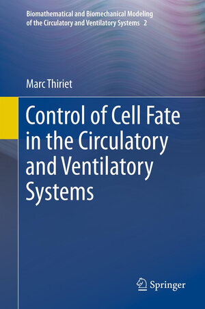 Buchcover Control of Cell Fate in the Circulatory and Ventilatory Systems | Marc Thiriet | EAN 9781461403289 | ISBN 1-4614-0328-6 | ISBN 978-1-4614-0328-9