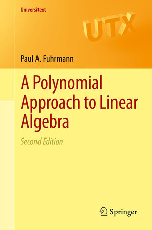 Buchcover A Polynomial Approach to Linear Algebra | Paul A. Fuhrmann | EAN 9781461403371 | ISBN 1-4614-0337-5 | ISBN 978-1-4614-0337-1