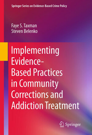Buchcover Implementing Evidence-Based Practices in Community Corrections and Addiction Treatment | Faye S. Taxman | EAN 9781461404118 | ISBN 1-4614-0411-8 | ISBN 978-1-4614-0411-8