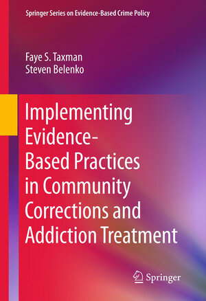 Buchcover Implementing Evidence-Based Practices in Community Corrections and Addiction Treatment | Faye S. Taxman | EAN 9781461404125 | ISBN 1-4614-0412-6 | ISBN 978-1-4614-0412-5