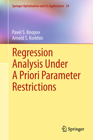 Buchcover Regression Analysis Under A Priori Parameter Restrictions | Pavel S. Knopov | EAN 9781461405733 | ISBN 1-4614-0573-4 | ISBN 978-1-4614-0573-3