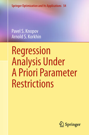 Buchcover Regression Analysis Under A Priori Parameter Restrictions | Pavel S. Knopov | EAN 9781461405740 | ISBN 1-4614-0574-2 | ISBN 978-1-4614-0574-0