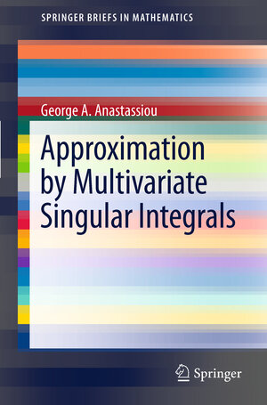 Buchcover Approximation by Multivariate Singular Integrals | George A. Anastassiou | EAN 9781461405887 | ISBN 1-4614-0588-2 | ISBN 978-1-4614-0588-7