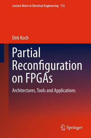 Buchcover Partial Reconfiguration on FPGAs | Dirk Koch | EAN 9781461412243 | ISBN 1-4614-1224-2 | ISBN 978-1-4614-1224-3