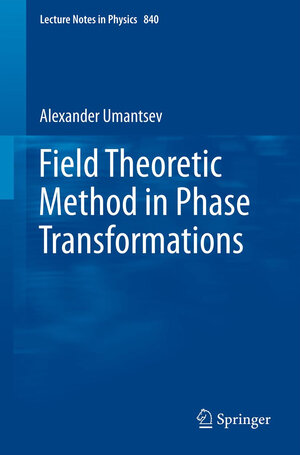 Buchcover Field Theoretic Method in Phase Transformations | Alexander Umantsev | EAN 9781461414872 | ISBN 1-4614-1487-3 | ISBN 978-1-4614-1487-2