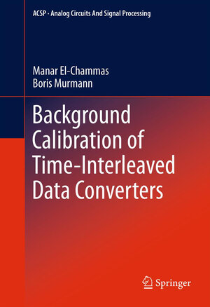 Buchcover Background Calibration of Time-Interleaved Data Converters | Manar El-Chammas | EAN 9781461415107 | ISBN 1-4614-1510-1 | ISBN 978-1-4614-1510-7