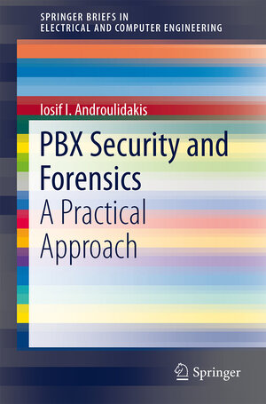 Buchcover PBX Security and Forensics | I.I. Androulidakis | EAN 9781461416562 | ISBN 1-4614-1656-6 | ISBN 978-1-4614-1656-2
