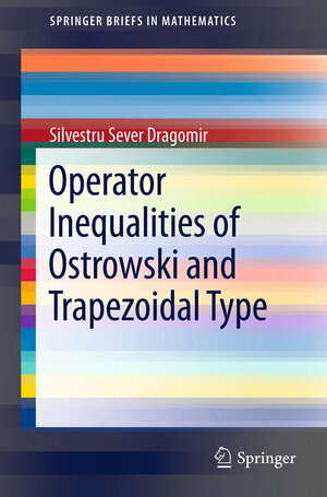 Buchcover Operator Inequalities of Ostrowski and Trapezoidal Type | Silvestru Sever Dragomir | EAN 9781461417798 | ISBN 1-4614-1779-1 | ISBN 978-1-4614-1779-8