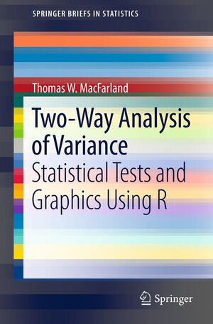Buchcover Two-Way Analysis of Variance | Thomas W. MacFarland | EAN 9781461421344 | ISBN 1-4614-2134-9 | ISBN 978-1-4614-2134-4
