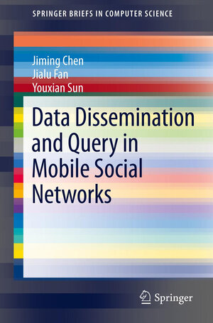 Buchcover Data Dissemination and Query in Mobile Social Networks | Jiming Chen | EAN 9781461422549 | ISBN 1-4614-2254-X | ISBN 978-1-4614-2254-9