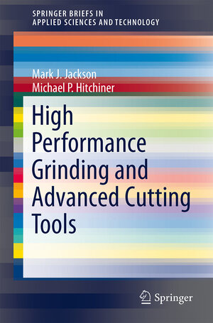 Buchcover High Performance Grinding and Advanced Cutting Tools | Mark J. Jackson | EAN 9781461431152 | ISBN 1-4614-3115-8 | ISBN 978-1-4614-3115-2