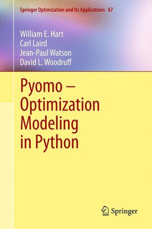 Buchcover Pyomo – Optimization Modeling in Python | William E. Hart | EAN 9781461432258 | ISBN 1-4614-3225-1 | ISBN 978-1-4614-3225-8