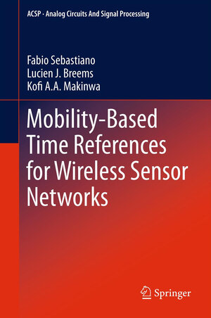 Buchcover Mobility-based Time References for Wireless Sensor Networks | Fabio Sebastiano | EAN 9781461434825 | ISBN 1-4614-3482-3 | ISBN 978-1-4614-3482-5