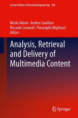 Buchcover Analysis, Retrieval and Delivery of Multimedia Content  | EAN 9781461438311 | ISBN 1-4614-3831-4 | ISBN 978-1-4614-3831-1