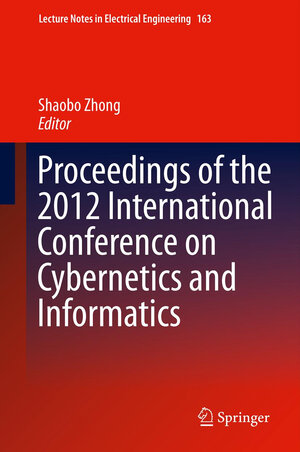 Buchcover Proceedings of the 2012 International Conference on Cybernetics and Informatics  | EAN 9781461438717 | ISBN 1-4614-3871-3 | ISBN 978-1-4614-3871-7
