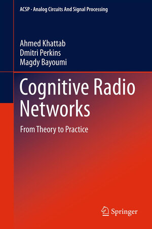 Buchcover Cognitive Radio Networks | Ahmed Khattab | EAN 9781461440321 | ISBN 1-4614-4032-7 | ISBN 978-1-4614-4032-1