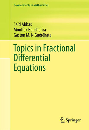Buchcover Topics in Fractional Differential Equations | Saïd Abbas | EAN 9781461440352 | ISBN 1-4614-4035-1 | ISBN 978-1-4614-4035-2