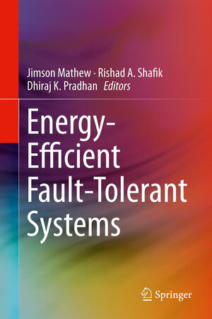 Buchcover Energy-Efficient Fault-Tolerant Systems | EAN 9781461441939 | ISBN 1-4614-4193-5 | ISBN 978-1-4614-4193-9