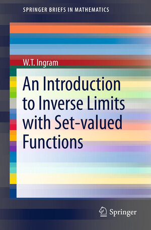 Buchcover An Introduction to Inverse Limits with Set-valued Functions | W.T. Ingram | EAN 9781461444879 | ISBN 1-4614-4487-X | ISBN 978-1-4614-4487-9