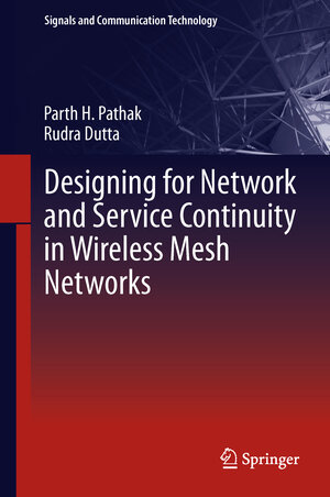Buchcover Designing for Network and Service Continuity in Wireless Mesh Networks | Parth H. Pathak | EAN 9781461446279 | ISBN 1-4614-4627-9 | ISBN 978-1-4614-4627-9