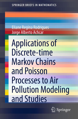 Buchcover Applications of Discrete-time Markov Chains and Poisson Processes to Air Pollution Modeling and Studies | Eliane Regina Rodrigues | EAN 9781461446446 | ISBN 1-4614-4644-9 | ISBN 978-1-4614-4644-6