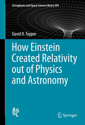 Buchcover How Einstein Created Relativity out of Physics and Astronomy | David Topper | EAN 9781461447818 | ISBN 1-4614-4781-X | ISBN 978-1-4614-4781-8