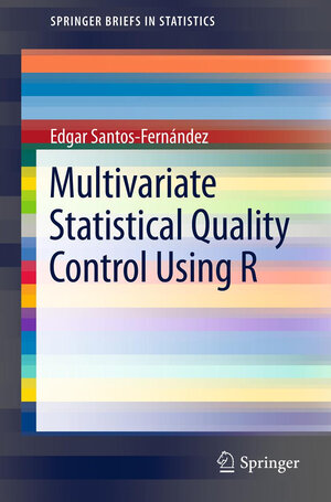 Buchcover Multivariate Statistical Quality Control Using R | Edgar Santos-Fernández | EAN 9781461454526 | ISBN 1-4614-5452-2 | ISBN 978-1-4614-5452-6